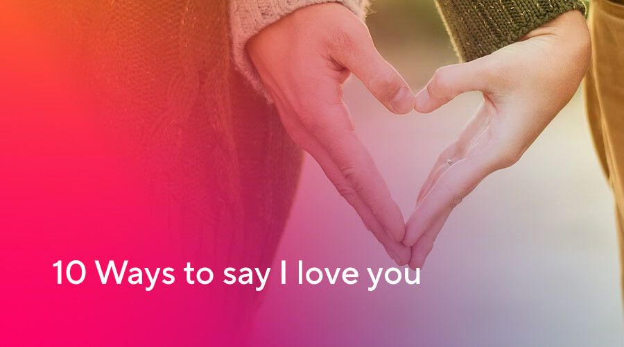 10 sposobów na powiedzenie kocham cię