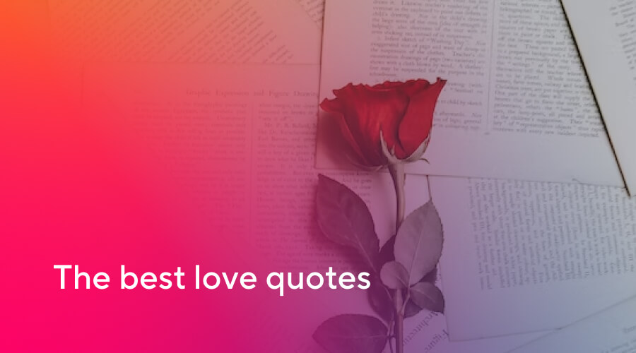 The Best Love Quotes To Share With Your Loved Ones